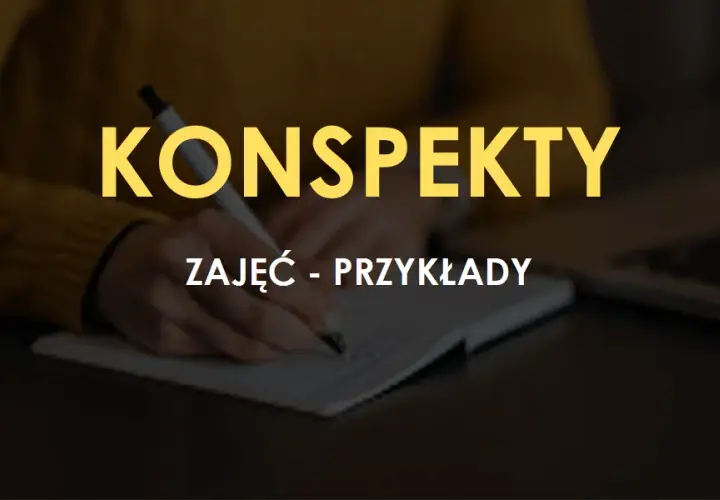 Jak napisać konspekt zajęć, aby uniknąć najczęstszych błędów?