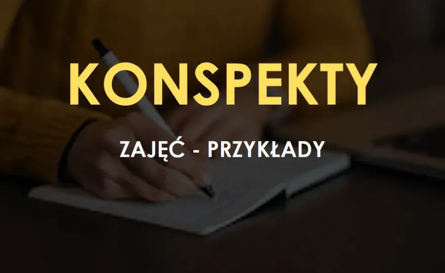 Jak napisać konspekt zajęć, aby uniknąć najczęstszych błędów?